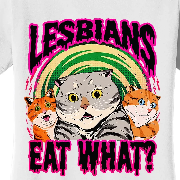 Lesbians Eat What Funny Cats Love Cute Women Boy Women's T-Shirt