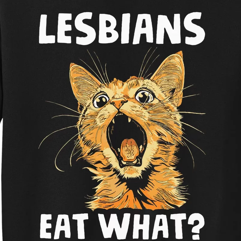 Lesbians Eat What Tall Sweatshirt