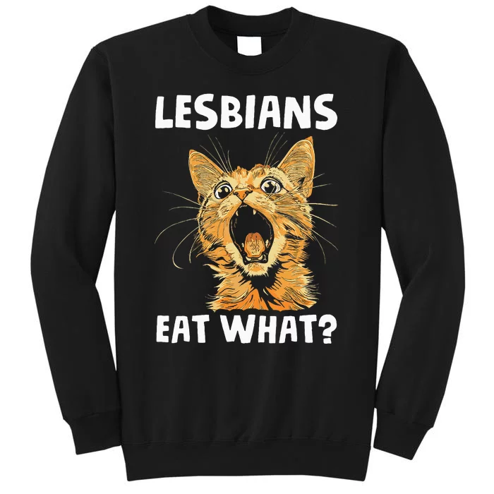 Lesbians Eat What Tall Sweatshirt