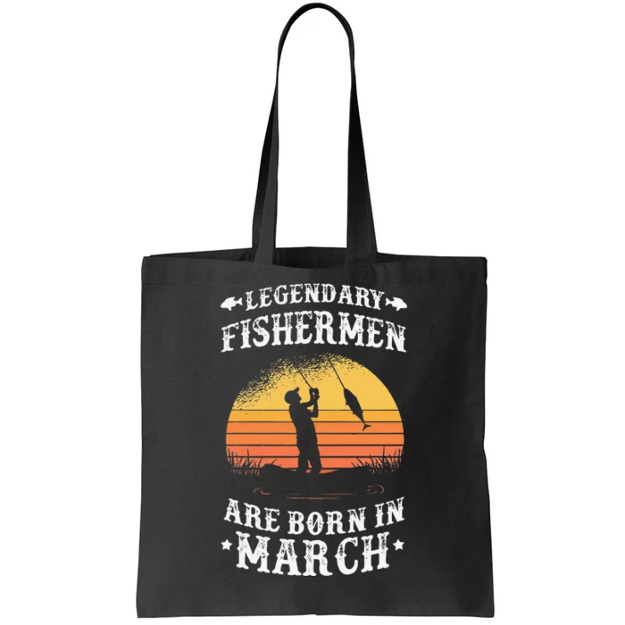 Legendary Fishermen Are Born In March Fishing Gift Tote Bag