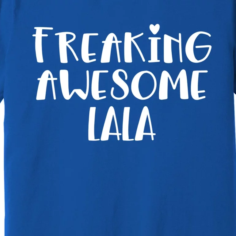 Lala Freaking Awesome Best Grandma Lala Ever I Love Lala Gift Premium T-Shirt