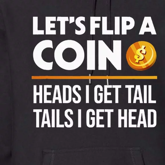 LetS Flip A Coin Funny Dirty Joke Premium Hoodie