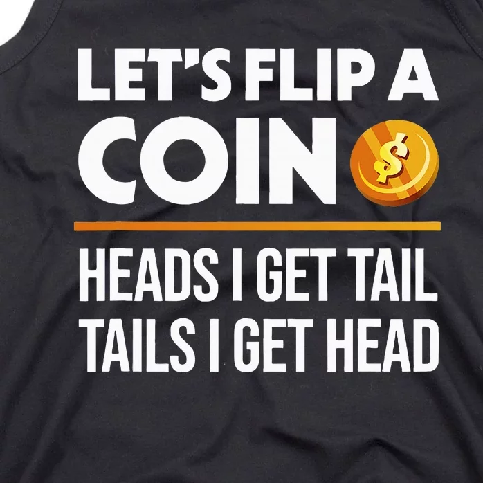 LetS Flip A Coin Funny Dirty Joke Tank Top