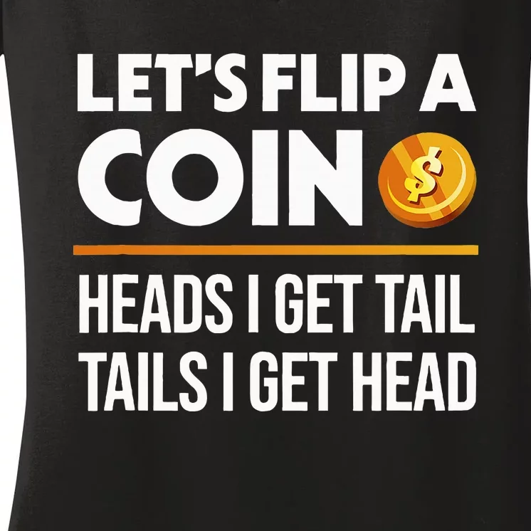 LetS Flip A Coin Funny Dirty Joke Women's V-Neck T-Shirt