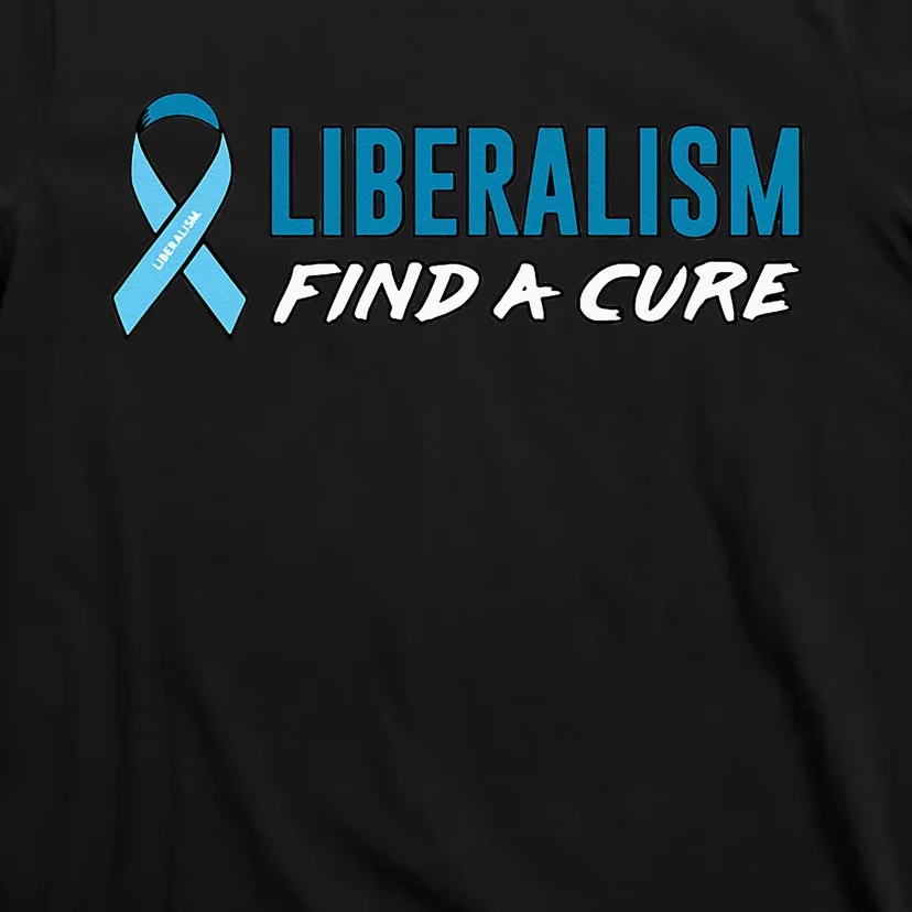 Liberalism Find a Cure T-Shirt