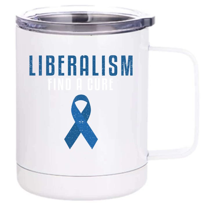 Liberalism Find A Cure Funny Conservative Political Election Meaningful Gift Front & Back 12oz Stainless Steel Tumbler Cup