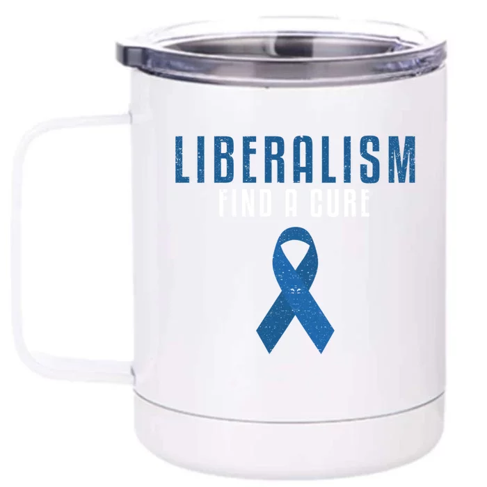 Liberalism Find A Cure Funny Conservative Political Election Meaningful Gift Front & Back 12oz Stainless Steel Tumbler Cup