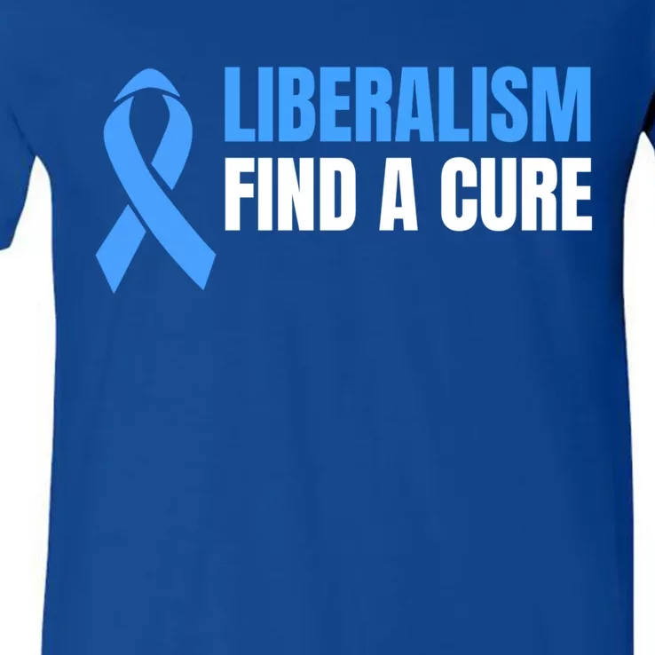 Liberalism Find A Cure Meaningful Gift V-Neck T-Shirt