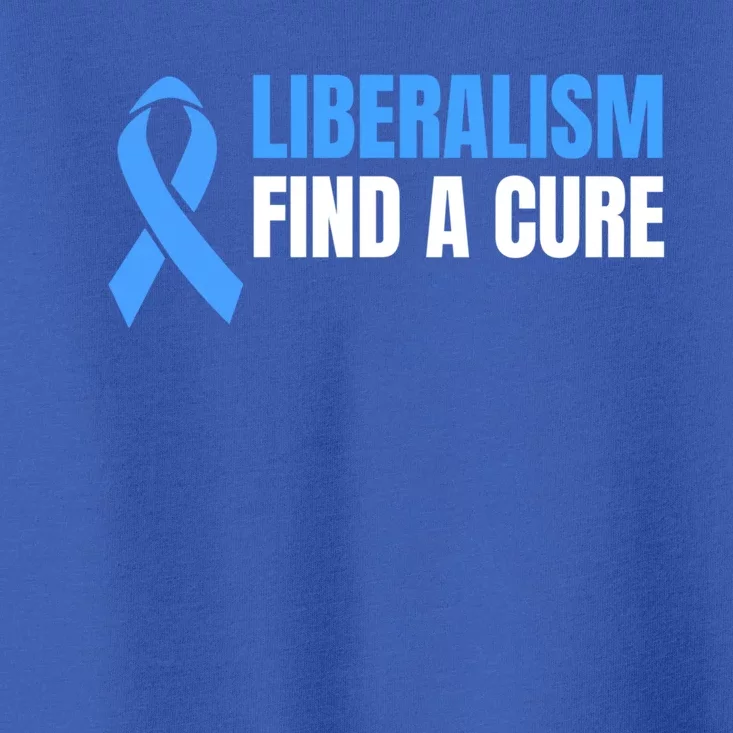 Liberalism Find A Cure Meaningful Gift Toddler T-Shirt