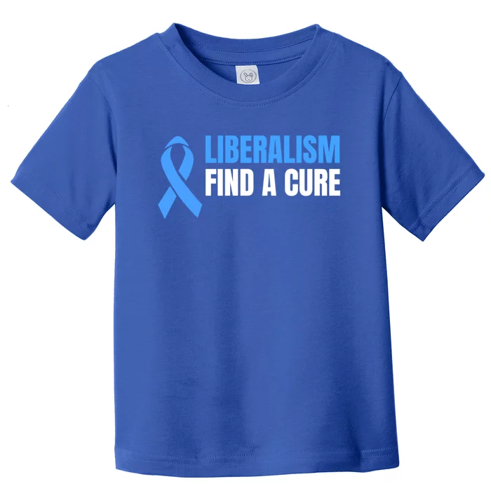 Liberalism Find A Cure Meaningful Gift Toddler T-Shirt