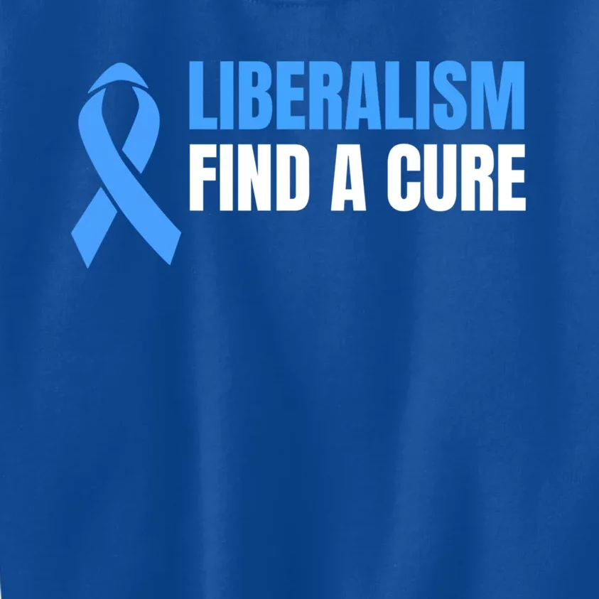 Liberalism Find A Cure Meaningful Gift Kids Sweatshirt