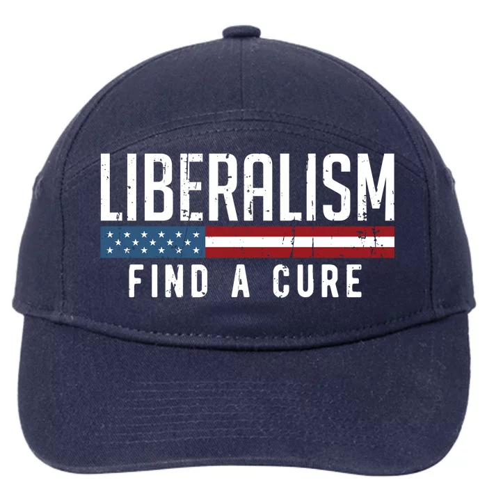 Liberalism Find A Cure Anti Liberal Gift Gift 7-Panel Snapback Hat