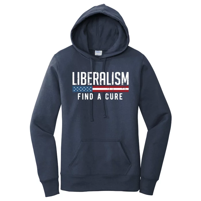 Liberalism Find A Cure Anti Liberal Gift Gift Women's Pullover Hoodie