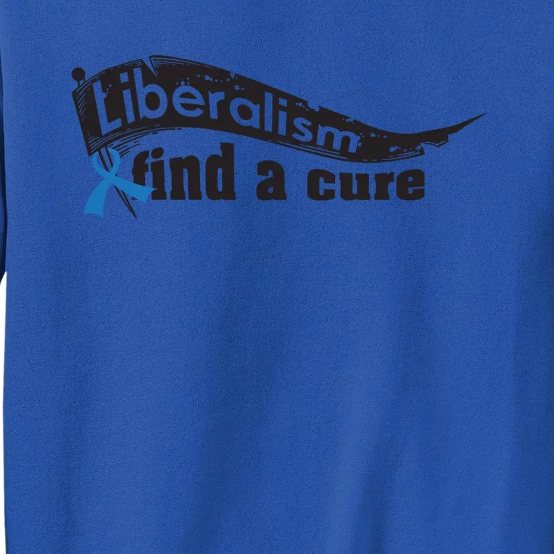 Liberalism Find A Cure Divine Progressive Gift Cute Gift Sweatshirt