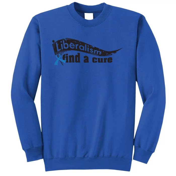 Liberalism Find A Cure Divine Progressive Gift Cute Gift Sweatshirt