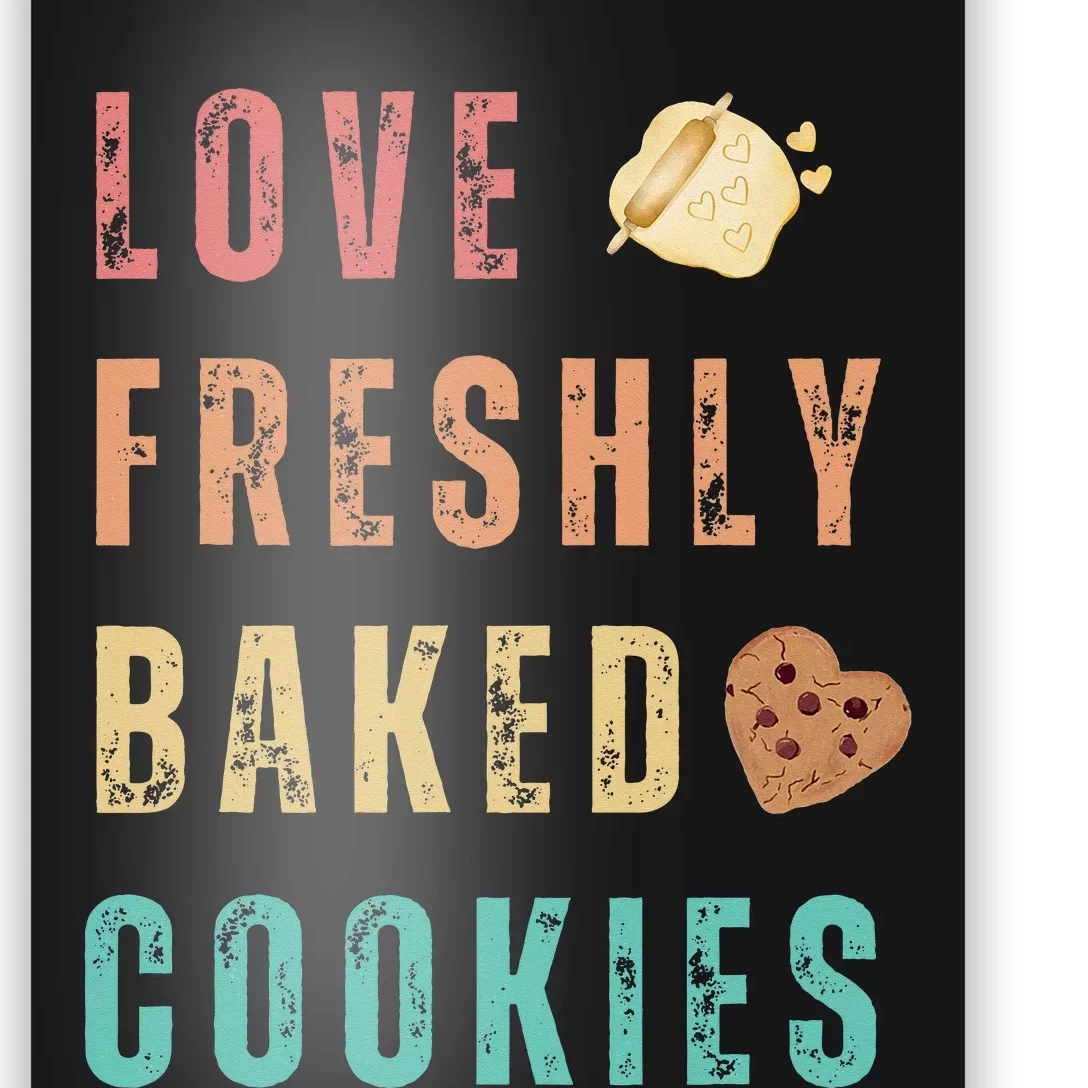 LOVE FRESHLY BAKED COOKIES Poster