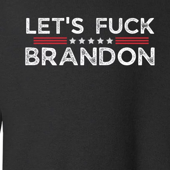 Let's Fuck Brandon Funny Toddler Sweatshirt