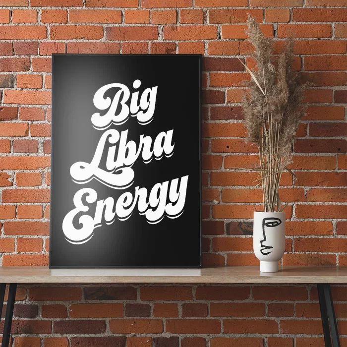 Libra Funny Big Libra Energy Zodiac Sign Poster