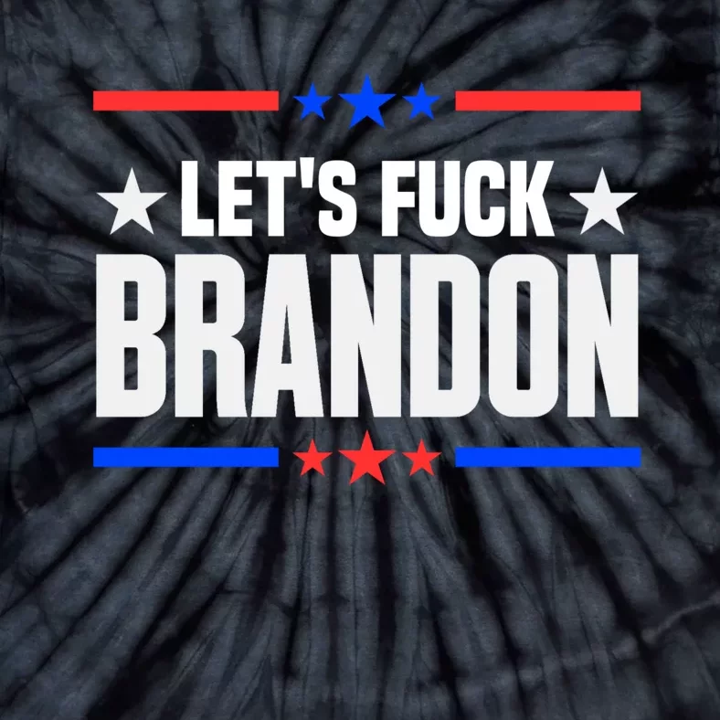 Let's Fuck Brandon Lets Fuck Brandon Lets Go Brandon Tie-Dye T-Shirt