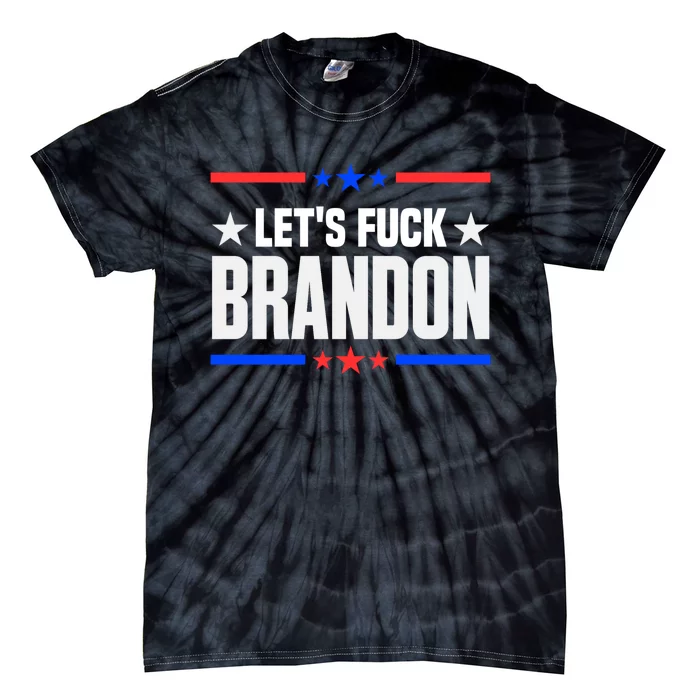 Let's Fuck Brandon Lets Fuck Brandon Lets Go Brandon Tie-Dye T-Shirt