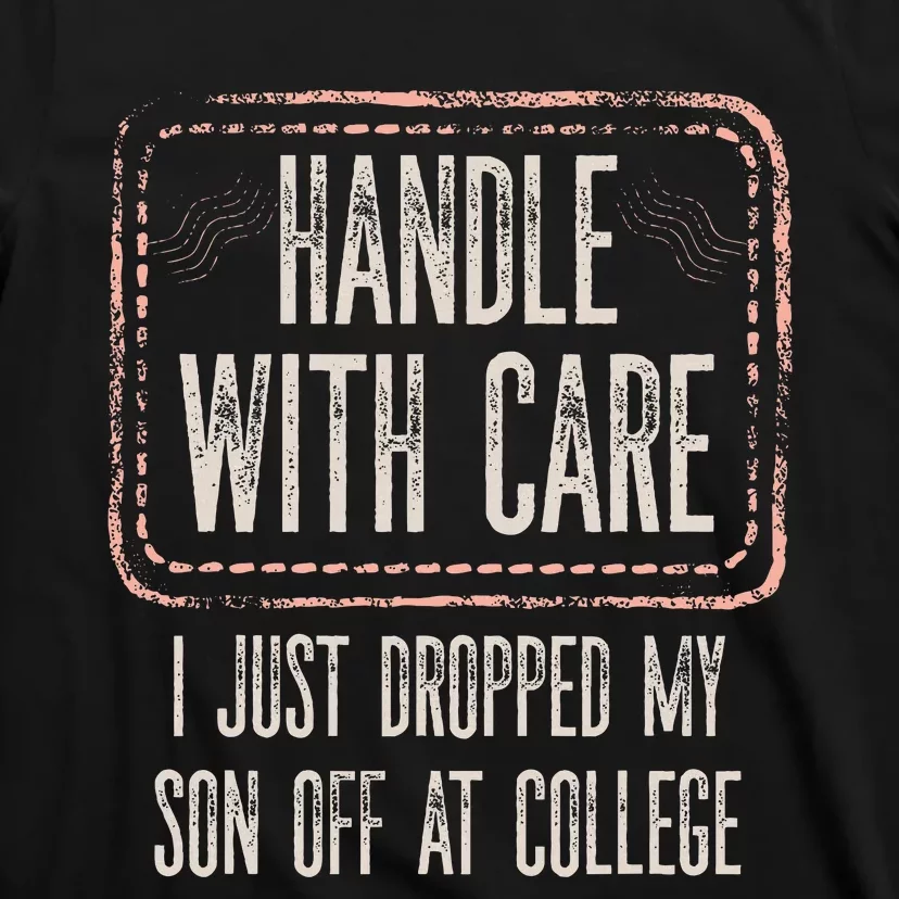 Leaving For College For Mom From Son College Drop Off T-Shirt