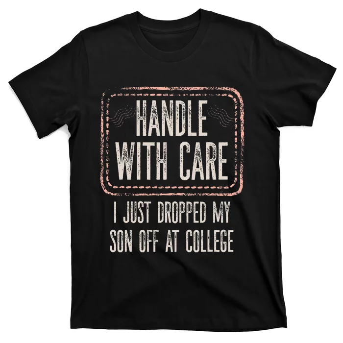 Leaving For College For Mom From Son College Drop Off T-Shirt