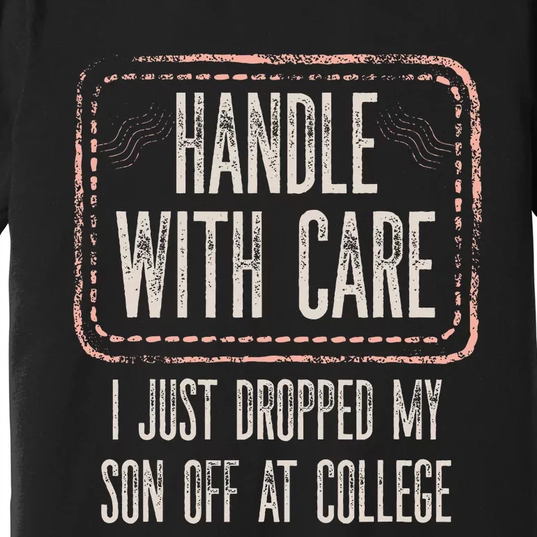 Leaving For College For Mom From Son College Drop Off Premium T-Shirt