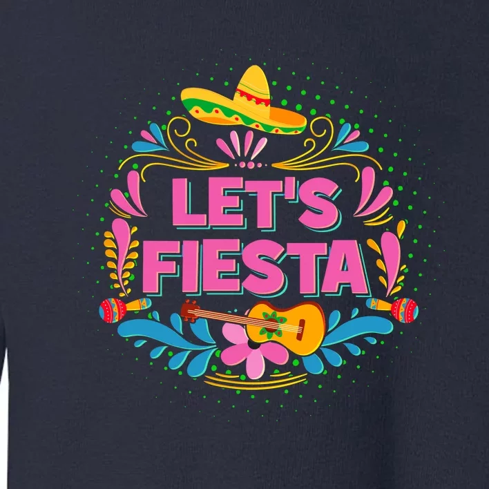 Let's Fiesta Celebrate Cinco De Mayo Toddler Sweatshirt