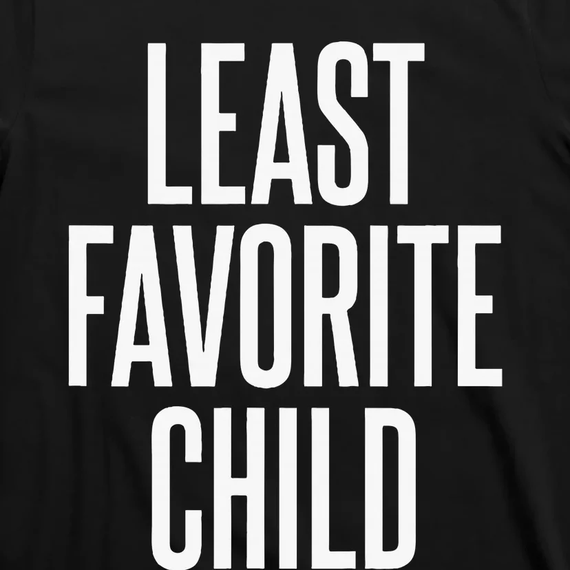 Least Favorite Child T-Shirt