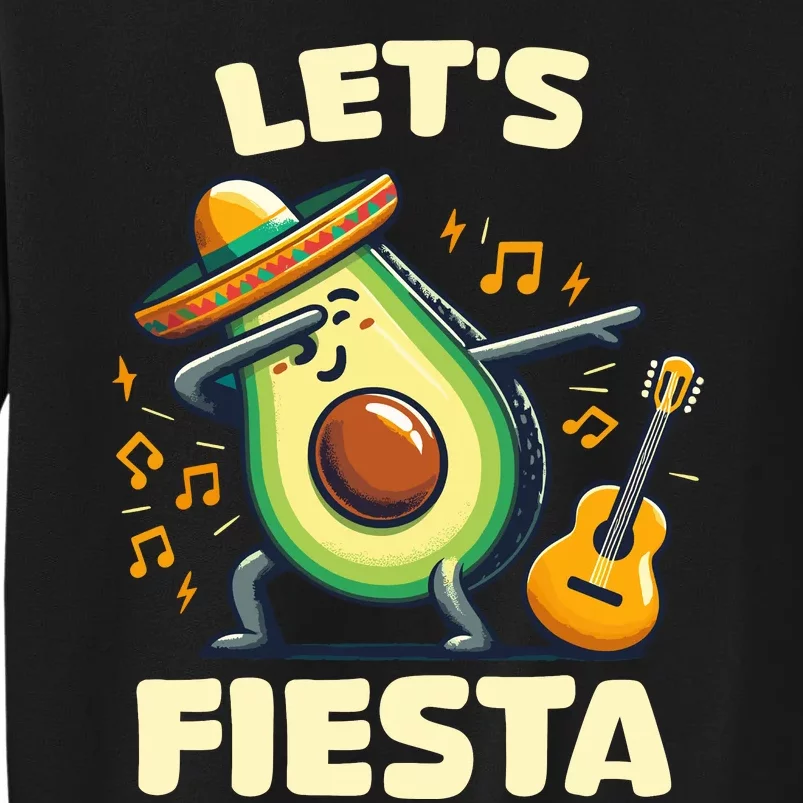 LetS Fiesta Dabbing Avocado Funny Cinco De Mayo Party Tall Sweatshirt