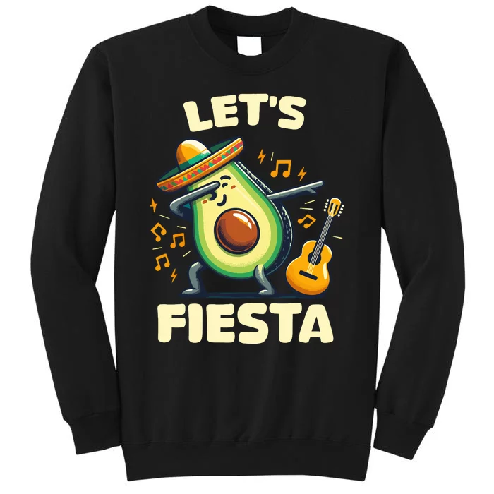 LetS Fiesta Dabbing Avocado Funny Cinco De Mayo Party Tall Sweatshirt