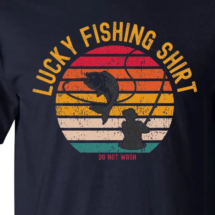 Lucky Fishing Do Not Wash Fishing Tall T-Shirt