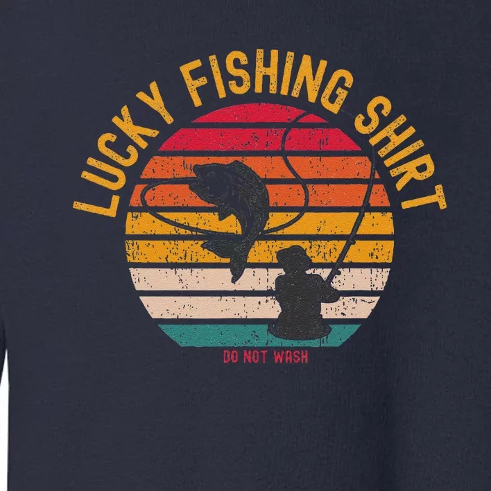 Lucky Fishing Do Not Wash Fishing Toddler Sweatshirt