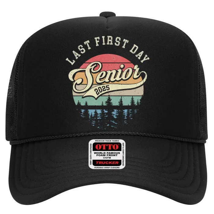 Last First Day Senior 2025 Class Of 2025 Back To School High Crown Mesh Trucker Hat