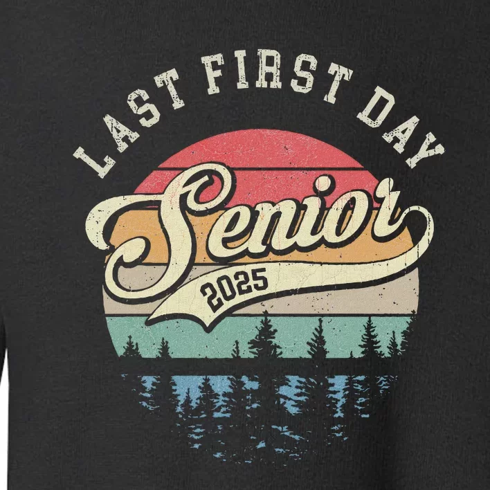 Last First Day Senior 2025 Class Of 2025 Back To School Toddler Sweatshirt