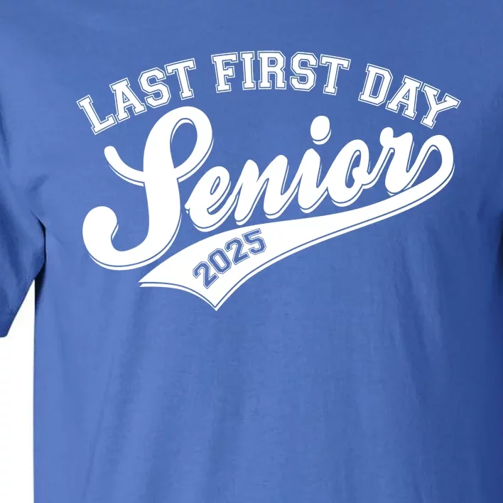 Last First Day Senior 2025 Graduate Graduation Tall T-Shirt