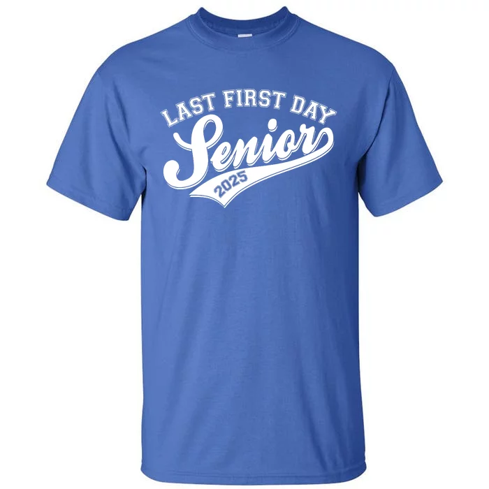 Last First Day Senior 2025 Graduate Graduation Tall T-Shirt