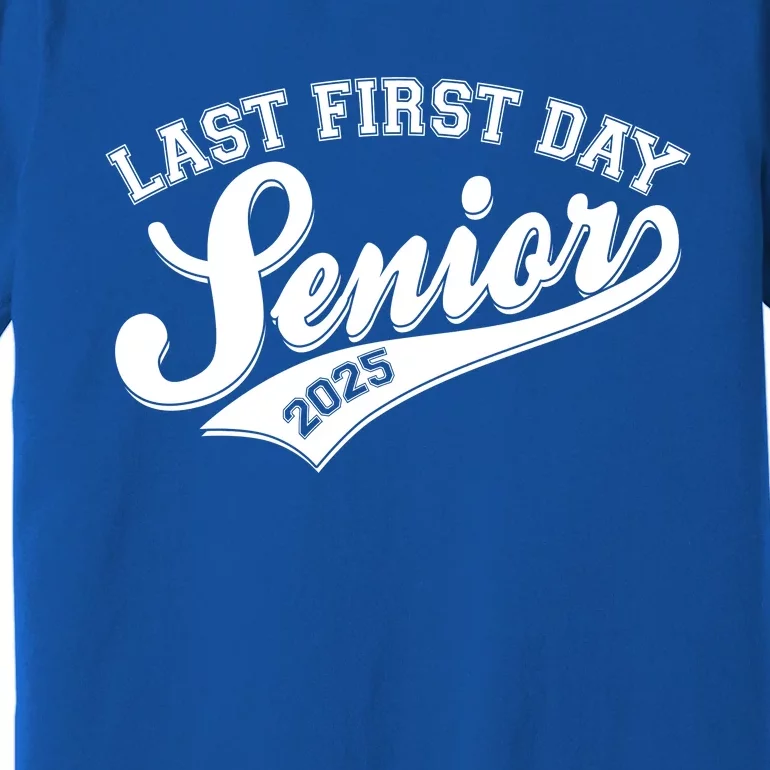 Last First Day Senior 2025 Graduate Graduation Premium T-Shirt