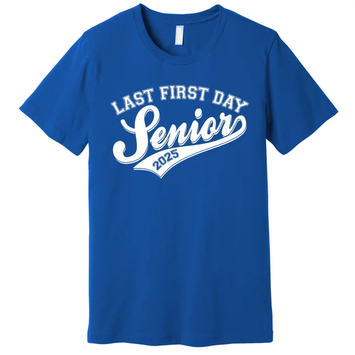 Last First Day Senior 2025 Graduate Graduation Premium T-Shirt