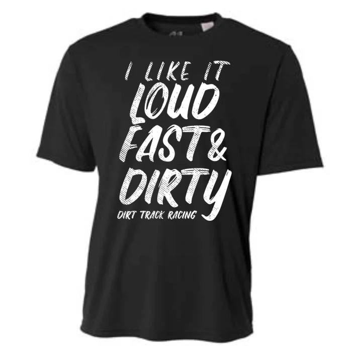 Loud Fast Dirty Dirt Track Racing Funny Motocross Bike Gift Cooling Performance Crew T-Shirt