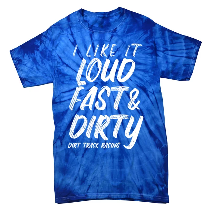 Loud Fast Dirty Dirt Track Racing Funny Motocross Bike Gift Tie-Dye T-Shirt