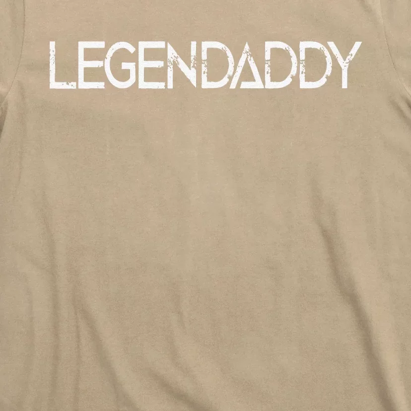 Legendaddy Fathers Day Father Dad Papa Legend Daddy Gift T-Shirt