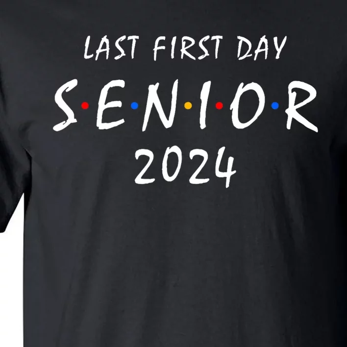 Last First Day Class Of 2024 Funny Seniors 2024 Tall T-Shirt