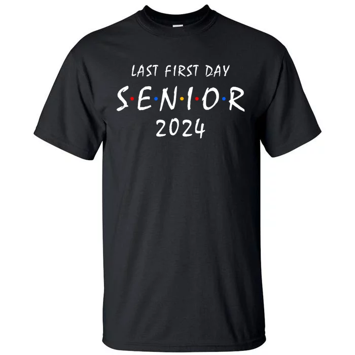 Last First Day Class Of 2024 Funny Seniors 2024 Tall T-Shirt