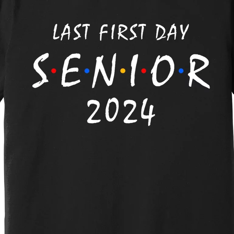 Last First Day Class Of 2024 Funny Seniors 2024 Premium T-Shirt