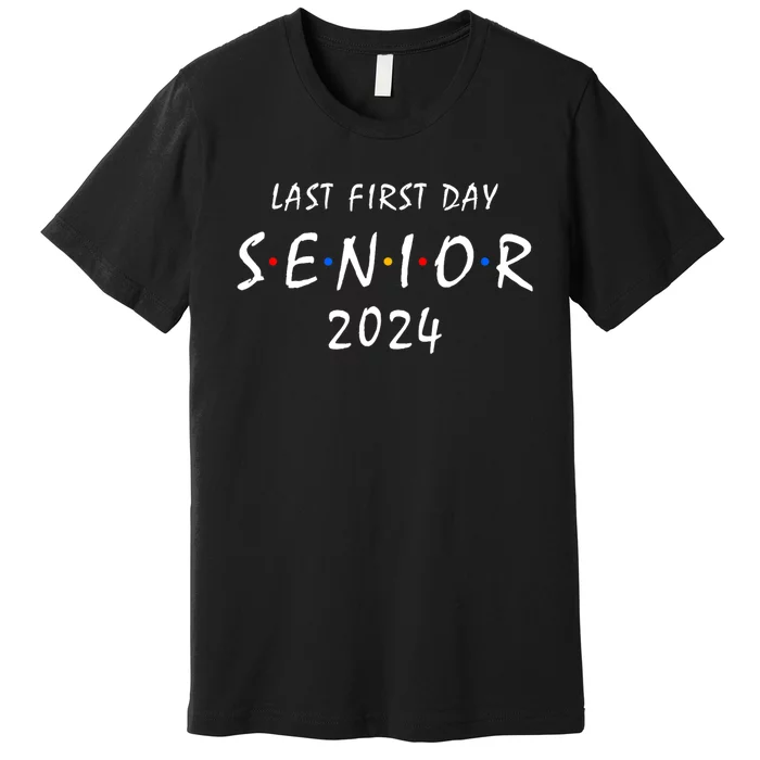 Last First Day Class Of 2024 Funny Seniors 2024 Premium T-Shirt