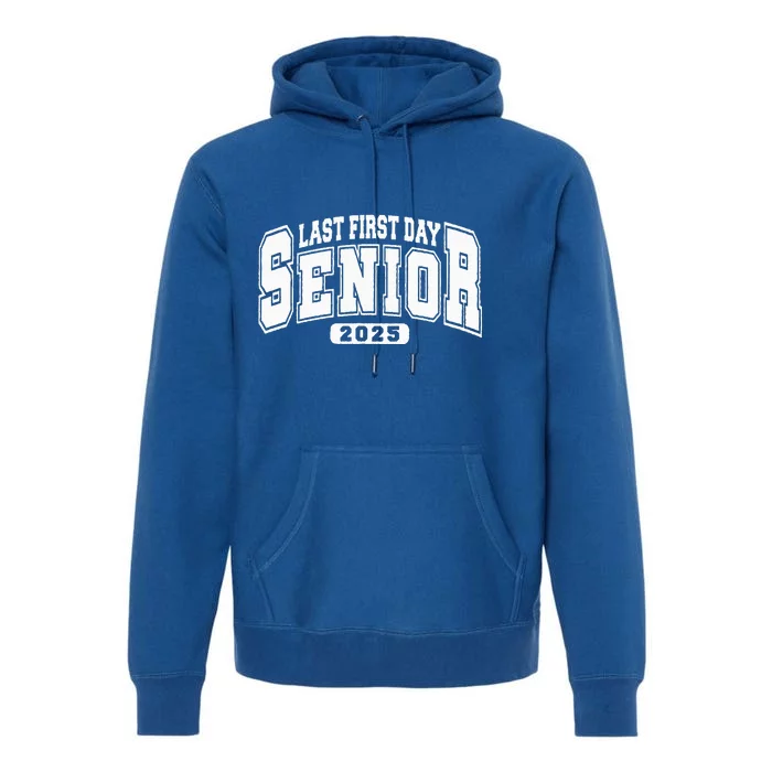 Last First Day Senior 2025 Class Of 2025 Premium Hoodie