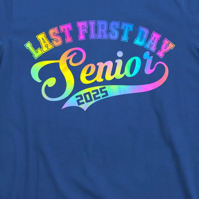 Last First Day Senior 2025 Class Of 2025 Seniors Tie Dye Great Gift T-Shirt