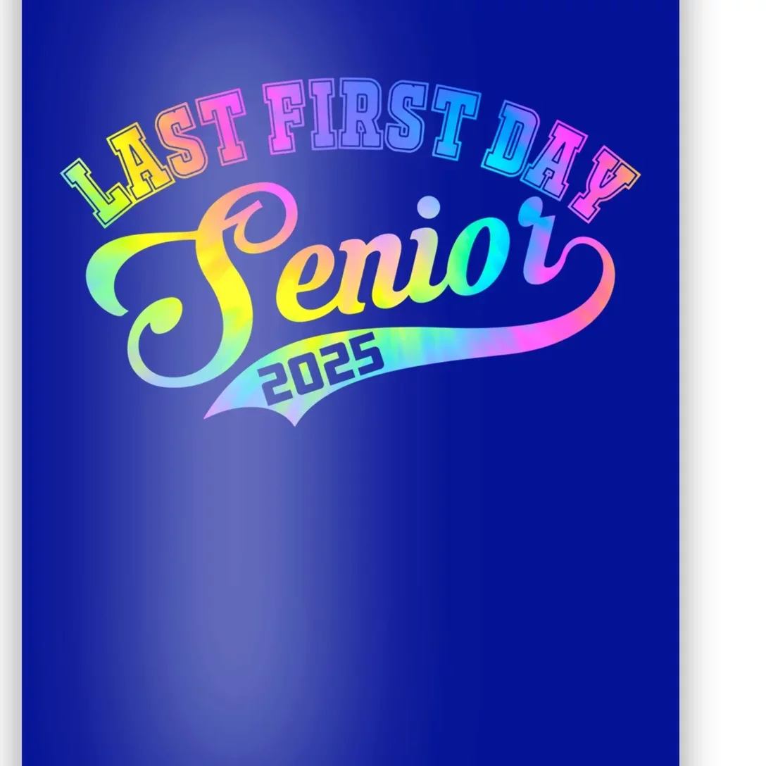 Last First Day Senior 2025 Class Of 2025 Seniors Tie Dye Great Gift Poster