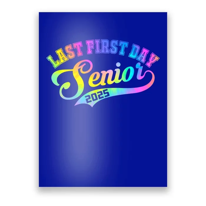 Last First Day Senior 2025 Class Of 2025 Seniors Tie Dye Great Gift Poster